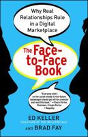 The Face-to-Face Book: Why Real Relationships Rule in a Digital Marketplace 1451640064 Book Cover