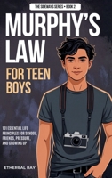 Murphy's Law For Teen Boys: 101 Essential Life Principles for School, Friends, Pressure, and Growing Up (Sideways) 6210655637 Book Cover
