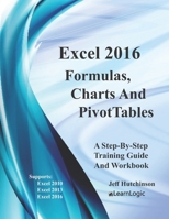 Excel 2016 Formulas, Charts And PivotTables: Supports Excel 2010, 2013 and 2016 (Level 2) 1081707313 Book Cover