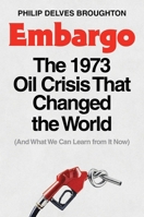 Embargo: The 1973 Oil Crisis That Changed the World (And What We Can Learn from It Now) 166806233X Book Cover