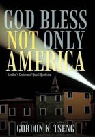 God Bless Not Only America: - Gordon’S Godown of Quasi-Quatrain 1463459874 Book Cover