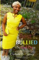Making the Best of Being Bullied: School Days 1539112616 Book Cover