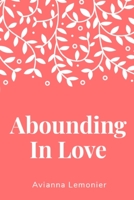 Abounding In Love: A Collection of Poetry 0578565056 Book Cover