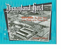 Disneyland® Hotel 1954-1959: The Little Motel in the Middle of the Orange Grove (Disneyland® Hotel 1954-1959: The Little Motel in the Middle of the Orange Grove) 0976877902 Book Cover