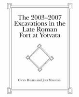 The 2003-2007 Excavations in the Late Roman Fort at Yotvata 1575063476 Book Cover