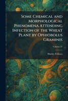 Some Chemical and Morphological Phenomena Attending Infection of the Wheat Plant by Ophiobolus Graminis 1025991400 Book Cover