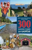 300 raisons d'aimer la Gaspésie 2761966171 Book Cover