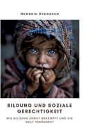 Bildung und soziale Gerechtigkeit: Wie Bildung Armut bekämpft und die Welt verändert (German Edition) 3384319664 Book Cover
