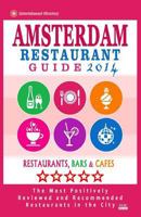 Amsterdam Restaurant Guide 2014: Best Rated Restaurants in Amsterdam - 500 Restaurants, Bars and Cafes Recommended for Visitors. 1501096052 Book Cover