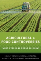 Agricultural and Food Controversies: What Everyone Needs to Know 0199368422 Book Cover