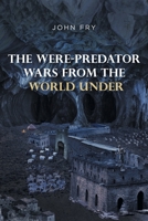 The Were-predator Wars From the World Under 1644684845 Book Cover