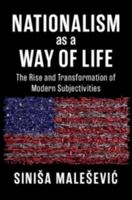 Nationalism as a Way of Life: The Rise and Transformation of Modern Subjectivities 100957020X Book Cover