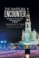 The Diaspora Encounter: With Devotion to Our Lady of Fatima 100th Anniversary Edition a Memoir 149077985X Book Cover