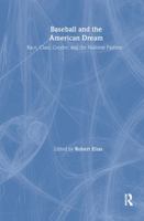 Baseball and the American Dream: Race, Class, Gender, and the National Pastime 0765607646 Book Cover