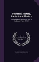 Universal History, Ancient and Modern: From the Earliest Records of Time, to the General Peace of 1801 1357246684 Book Cover