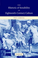 The Rhetoric of Sensibility in Eighteenth-Century Culture 0521103207 Book Cover