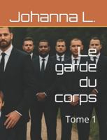 Le garde du corps: Tome 1 (Les passionnés) B0G43YXSKH Book Cover