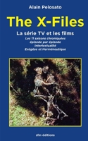 The X-Files la série TV et les films: Les 11 épisodes chroniqués : intertextualité, exégèse et herméneutique (French Edition) 2915512477 Book Cover