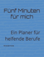 Fünf Minuten für mich: Ein Planer für helfende Berufe (German Edition) B0HB6MPRMV Book Cover