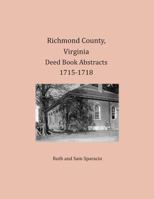 Richmond County, Virginia Deed Book Abstracts 1715-1718 1680343203 Book Cover