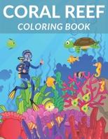Coral Reef Coloring Book: Relaxing Coloring Pages Sea Life Designs Corals and Aqua Animals Perfect Gift For Kids Seahorse Fish and more! B08ZBCHCVM Book Cover