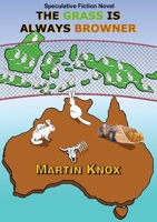 The Grass Is Always Browner 1921731699 Book Cover