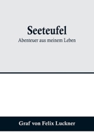 Seeteufel: Abenteuer Aus Meinem Leben (Classic Reprint) 1015450458 Book Cover