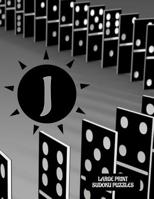 J: Large Print Sudoku Puzzles - Dominoes Lovers Brain Logic Puzzle Book - Game Instructions and Answer Key - Perfect Gift For Domino Players 1099523370 Book Cover