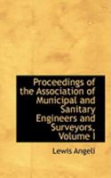 Proceedings of the Association of Municipal and Sanitary Engineers and Surveyors, Volume I 0554954664 Book Cover