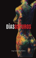 Dias Oscuros (Spanish Edition) B0DVRKRR2L Book Cover