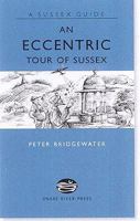 An Eccentric Tour Of Sussex (Sussex Guide) 1906022038 Book Cover