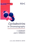 Cyclodextrins in Chromatography (RSC Chromatography Monographs) 0854045406 Book Cover