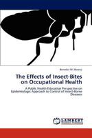 The Effects of Insect-Bites on Occupational Health: A Public Health Education Perspective on Epidemiologic Approach to Control of Insect-Borne Diseases 3848431300 Book Cover