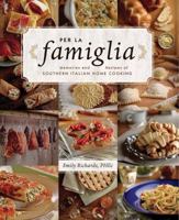 Per La Famiglia: Memories and Recipes of Southern Italian Home Cooking 1770502246 Book Cover