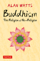 Buddhism: The Religion of No-Religion: Revised and Expanded Edition 0804856087 Book Cover