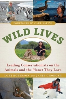 Wild Lives: Leading Conservationists on the Animals and the Planet They Love 1510713646 Book Cover