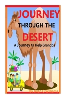 Journey Through The Desert: A Journey to Help Grandpa 1511550481 Book Cover