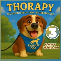 Thorapy: The Adventure of Thor the Therapy Dog, The friends I meet B0GFGXG62M Book Cover