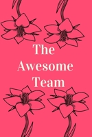 The Awesome Team: Gift For Co Worker, Best Gag Gift, Work, Notebook, (110 Pages, Lined, 6 x 9) 1712051652 Book Cover