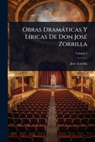 Obras Dramàticas Y LÃ-ricas De Don JosÃ(c) Zorrilla (Spanish Edition) 1023703955 Book Cover