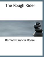 The Rough Rider: A Play in Four Acts (Classic Reprint) 333739146X Book Cover