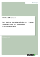 Der Stadtrat als außerschulischer Lernort zur Förderung der politischen Urteilskompetenz (German Edition) 3346117995 Book Cover