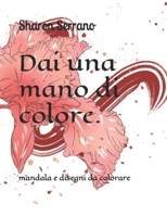 Dai una mano di colore.: mandala e disegni da colorare B0932FZ4KQ Book Cover