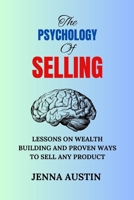 The Psychology of Selling: Lessons on Wealth Building and Proven Ways to Sell Any Product B0CMVBC97Z Book Cover