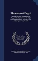 The Amherst Papyri; Being an Account of the Greek Papyri in the Collection of the Right Hon. Lord Amherst of Hackney, F. S. A. at Didlington Hall, Norfolk 1014348161 Book Cover