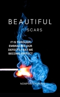 Beautiful Scars: It Is Through Embracing Our Defects That We Become Perfect B0BRC4KCB6 Book Cover