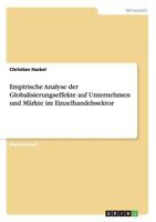 Empirische Analyse der Globalisierungseffekte auf Unternehmen und M�rkte im Einzelhandelssektor 365600563X Book Cover