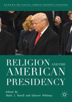 Religion and the American Presidency (The Evolving American Presidency) 1403977712 Book Cover