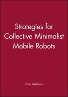 Strategies for Collective Minimalist Mobile Robots (Engineering Research Series 1860583180 Book Cover