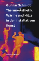 Thermo-Asthetik: Warme Und Hitze in Der Installativen Kunst 3942810484 Book Cover